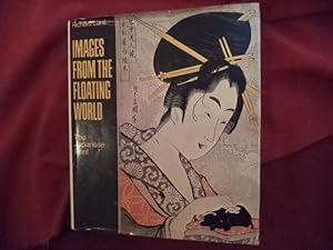 Seller image for Images from the Floating World. The Japanese Print. Including an Illustrated Dictionary of Ukiyo-e. for sale by BookMine