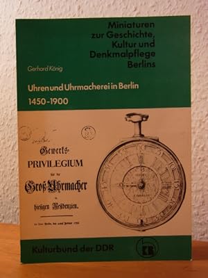 Uhren und Uhrmacherei in Berlin. Geschichte der Berliner Uhren und Uhrmacher 1450 - 1900