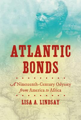 Seller image for Atlantic Bonds: A Nineteenth-Century Odyssey from America to Africa (Paperback or Softback) for sale by BargainBookStores