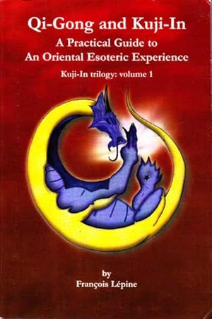 Bild des Verkufers fr Qi-Gong and Kuji-In: a Practical Guide to an Oriental Esoteric Experience Kuji-In Trilogy: Vol 1 zum Verkauf von Goulds Book Arcade, Sydney