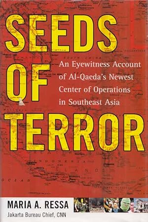 Seeds of Terror. An Eyewitness Account of Al-Qaeda's Newest Centre of Operations in Southeast Asia