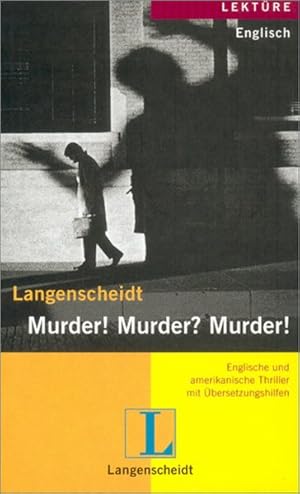 Seller image for Langenscheidt Lektre Englisch: Murder! Murder? Murder!: Englische und amerikanische Thriller mit bersetzungshilfen for sale by Versandantiquariat Felix Mcke