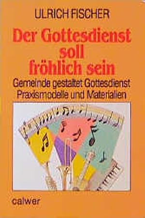 Bild des Verkufers fr Der Gottesdienst soll frhlich sein zum Verkauf von Versandantiquariat Felix Mcke