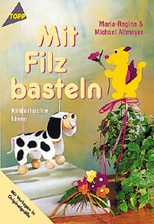 Bild des Verkufers fr Basteln mit Filz: Kinderleichte Ideen zum Verkauf von Versandantiquariat Felix Mcke