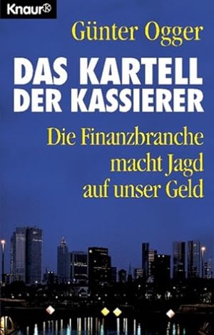 Seller image for Das Kartell der Kassierer: Die Finanzbranche macht Jagd auf unser Geld (Knaur Taschenbcher. Sachbcher) for sale by Versandantiquariat Felix Mcke