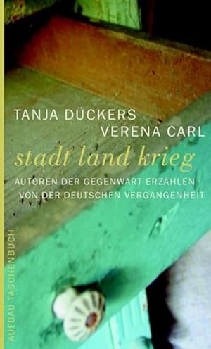 Seller image for Stadt Land Krieg: Autoren der Gegenwart erzhlen von der deutschen Vergangenheit for sale by Versandantiquariat Felix Mcke