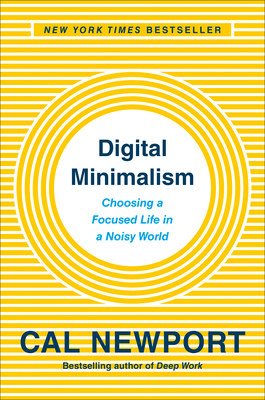 Imagen del vendedor de Digital Minimalism: Choosing a Focused Life in a Noisy World (Hardback or Cased Book) a la venta por BargainBookStores