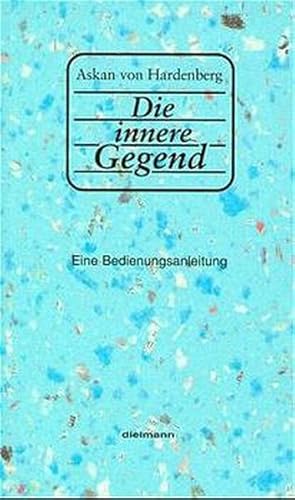 Seller image for Die innere Gegend: Eine Betriebsanleitung for sale by Versandantiquariat Felix Mcke