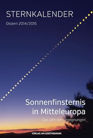 Sternkalender 2014/2015: Sonnenfinsternis in Mitteleuropa. Das Jahr der Begegnungen