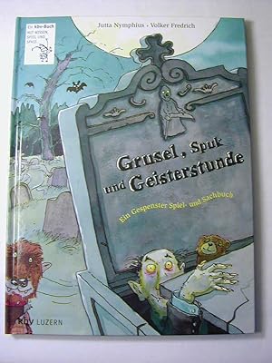 Bild des Verkufers fr Grusel, Spuk und Geisterstunde : ein Gespenster-, Spiel- und Sachbuch zum Verkauf von Antiquariat Fuchseck