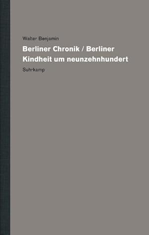 Bild des Verkufers fr Werke und Nachla. Kritische Gesamtausgabe : Band 11: Berliner Chronik / Berliner Kindheit um neunzehnhundert zum Verkauf von AHA-BUCH GmbH