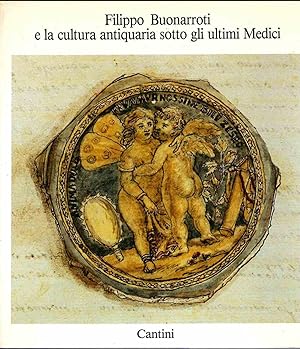 Bild des Verkufers fr Filippo Buonarroti e la cultura antiquaria sotto ultimi Medici zum Verkauf von Miliardi di Parole