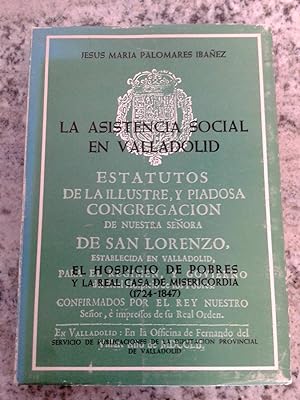 LA ASISTENCIA SOCIAL EN VALLADOLID. EL HOSPICIO DE POBRES Y LA REAL CASA DE MISERICORDIA (1724-1847)