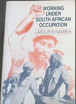 Bild des Verkufers fr Working Under South African Occupation: Labour in Namibia (Fact paper on Southern Africa No. 14) zum Verkauf von Chapter 1