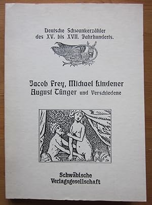 Seller image for Deutsche Schwankerzhler des XV. bis XVII. Jahrhunderts. Jacob Frey, Michael Lindener, August Tnger und Verschiedene. Nachdruck der Ausgabe Leipzig 1907. for sale by Antiquariat Roland Ggler