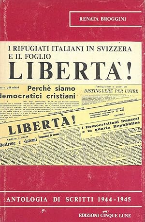 Imagen del vendedor de I Rifugiati Italiani in Svizzera e il foglio Liberta' - 1944 - 1945 a la venta por Miliardi di Parole