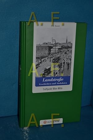 Bild des Verkufers fr Landstrae : Geschichten und Anekdoten, Treffpunkt Wien Mitte. zum Verkauf von Antiquarische Fundgrube e.U.