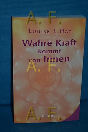 Image du vendeur pour Wahre Kraft kommt von Innen Louise L. Hay zusammen mit Linda Carwin Tomchin mis en vente par Antiquarische Fundgrube e.U.