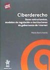 Ciberderecho. Bases estructurales, modelos de regulación e instituciones de gobernanza de Internet