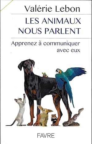 Les animaux nous parlent : Apprenez à communiquer avec eux