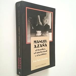 Image du vendeur pour Manuel Azaa, el hombre, el intelectual y el poltico mis en vente par MAUTALOS LIBRERA