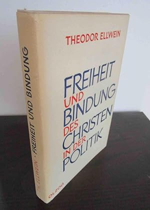 Freiheit und Bindung des Christen in der Politik. - Aus dem Nachlaß herausgegeben von Thomas Ellw...