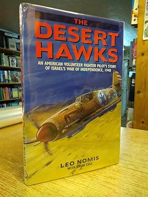 The Desert Hawks: An American Volunteer Fighter Pilot's Story of Israel's War of Independence, 1948