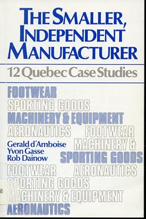 Seller image for The Smaller, Independent Manufacturer : 12 Quebec Case Studies for sale by Librairie Le Nord