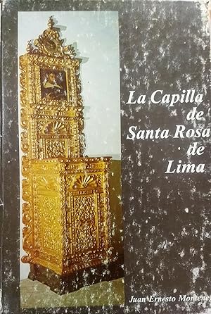 La Capilla de Santa Rosa de Lima. Fragua de la Universidad y de la Libertad. Prólogo Oscar Beaujon