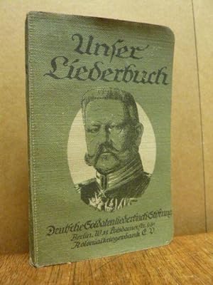 Seller image for Unser Liederbuch - Eine Sammlung deutscher u. sterreichischer Soldaten-, Volks- und Heimatlieder, for sale by Antiquariat Orban & Streu GbR