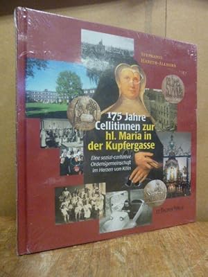 175 Jahre Cellitinnen zur hl. Maria in der Kupfergasse - eine sozial-caritative Ordensgemeinschaf...