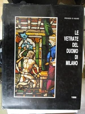 Seller image for LE VETRATE DEL DUMO DI MILANO - DAI VISCONTI AGLI SFORZA for sale by GREENSLEEVES BOOKS