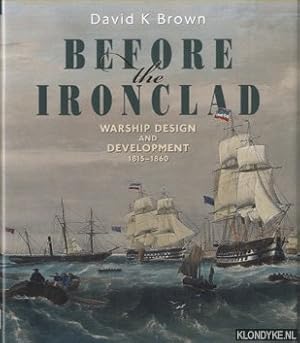 Bild des Verkufers fr Before the Ironclad. Warship Design and Development 1815 - 1860 zum Verkauf von Klondyke