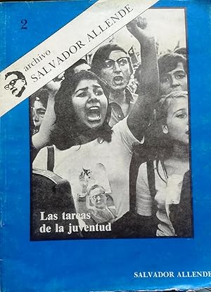 Seller image for Las tareas de la juventud. Estudio - Trabajo - Compromiso. Archivo Salvador Allende N 2. Prlogo Mariano Daz Gutirrez for sale by Librera Monte Sarmiento