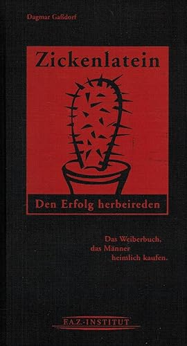 Bild des Verkufers fr Zickenlatein. Den Erfolg herbeireden. Das Weiberbuch, das Mnner heimlich kaufen. zum Verkauf von Paderbuch e.Kfm. Inh. Ralf R. Eichmann