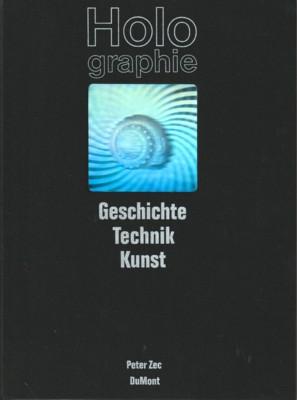 Holographie : Geschichte, Technik, Kunst.