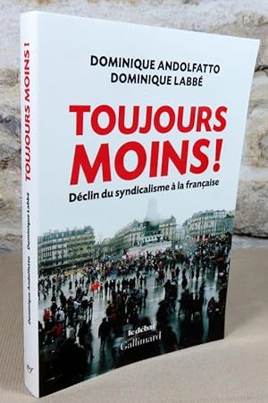 Seller image for Toujours moins ! Dclin du syndicalisme  la franaise. for sale by Latulu