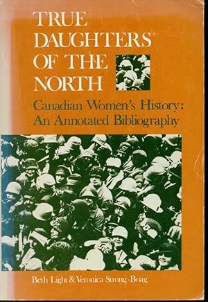 Seller image for True Daughters of the North /Canadian Women's History : An Annotated Bibliography for sale by Librairie Le Nord