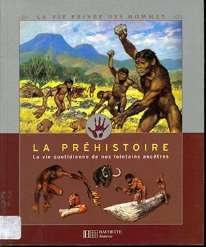 Imagen del vendedor de La prhistoire : La vie quotidienne de nos lointains anctres a la venta por Librairie Le Nord