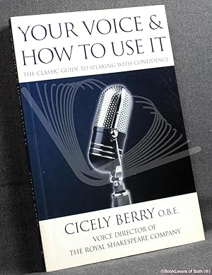 Seller image for Your Voice and How to use It: The Classic Guide to Speaking with Confidence for sale by BookLovers of Bath