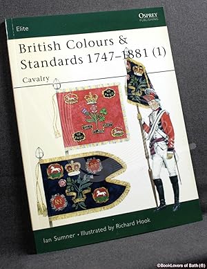 Imagen del vendedor de British Colours & Standards 1747-1881 (1) Cavalry a la venta por BookLovers of Bath