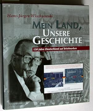 Bild des Verkufers fr Mein Land, unsere Geschichte. 150 Jahre Deutschland auf Briefmarken. zum Verkauf von Versandantiquariat Kerstin Daras