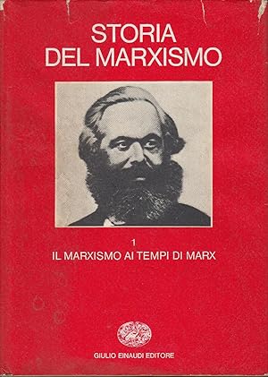 STORIA DEL MARXISMO. Volume primo. Il marxismo ai tempi di Marx