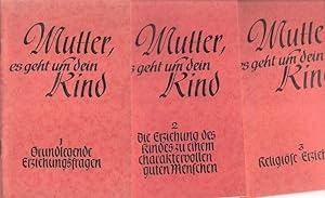 Bild des Verkufers fr Mutter es geht um dein Kind. Heft 1, 2 u.3 zus. Grundlegende Erziehungsfragen / Die Erziehung des Kindes zu einem charaktervollen und guten Menschen / Religise Erziehung. zum Verkauf von Brbel Hoffmann