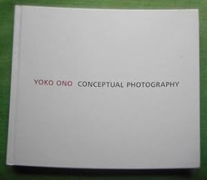 Yoko Ono. Conceptual Photography. Introduction: Lars Schwander. Translation: Pamela Starbird.