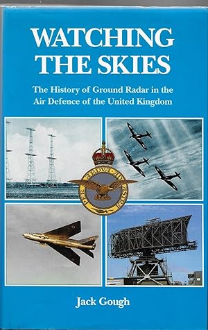 Watching the Skies: The History of Ground Radar in the Air Defence of the United Kingdom