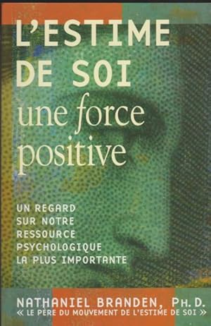 Image du vendeur pour L'estime de soi : Une force positive : Un regard sur notre ressource psychologique la plus importante mis en vente par Livres Norrois