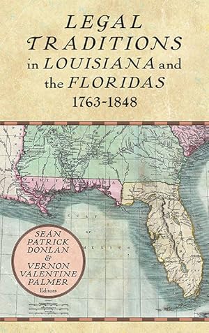 Bild des Verkufers fr Legal Traditions in Louisiana and the Floridas 1763-1848 zum Verkauf von The Lawbook Exchange, Ltd., ABAA  ILAB