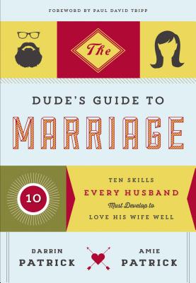 Imagen del vendedor de The Dude's Guide to Marriage: Ten Skills Every Husband Must Develop to Love His Wife Well (Paperback or Softback) a la venta por BargainBookStores