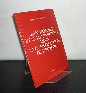 Image du vendeur pour Jean Monnet et le Luxembourg dans la construction de l'Europe. [Par Jacques-F. Poos et Henri Rieben]. mis en vente par Antiquariat Kretzer